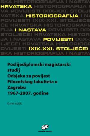 POSLIJEDIPLOMSKI MAGISTARSKI STUDIJ ODSJEKA ZA POVIJEST FILOZOFSKOG FAKULTETA U ZAGREBU 1967.-2007. GODINE